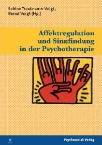 Trautmann-Voigt, Voigt: Affektregulierung und Sinnfindung in der Psychotherapie